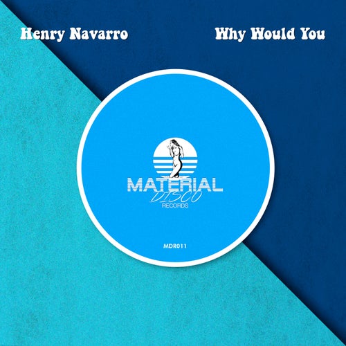 Henry Navarro - Why Would You [MDR011]